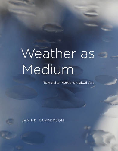 Бумажная книга «Weather as Medium: Toward a Meteorological Art», автор Джанин Рендерсон - фото №1
