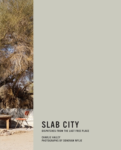 Бумажная книга «Slab City: Dispatches from the Last Free Place», автор Чарли Хейли - фото №1