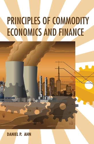 Бумажная книга «Principles of Commodity Economics and Finance», автор Дэниел П. Ан - фото №1