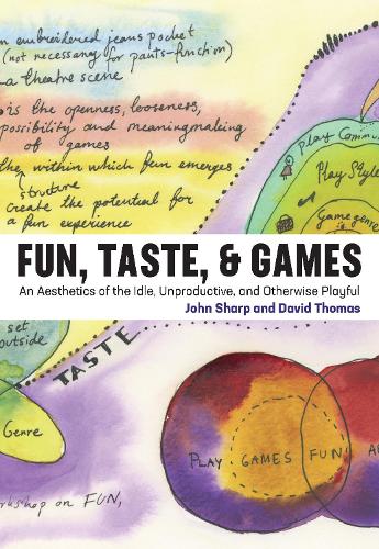 [object Object] «Fun, Taste, & Games: An Aesthetics of the Idle, Unproductive, and Otherwise Playful», авторов Дэвид Томас, Джон Шарп - фото №1