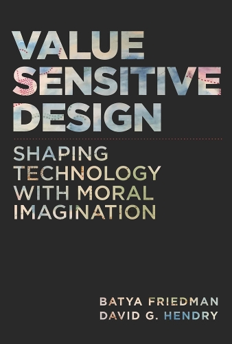 [object Object] «Value Sensitive Design: Shaping Technology with Moral Imagination», авторов Батя Фридман, Дэвид Дж. Хендри - фото №1
