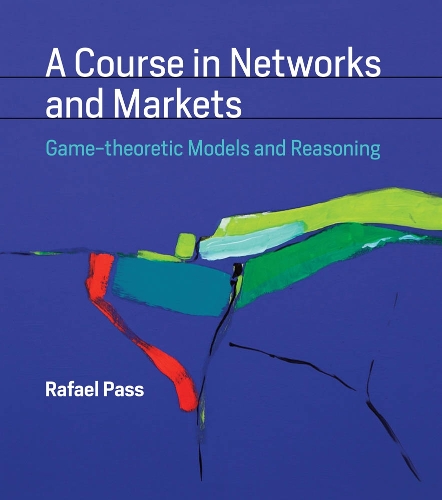 Бумажная книга «A Course in Networks and Markets: Game-theoretic Models and Reasoning», автор Рафаэль Пас - фото №1