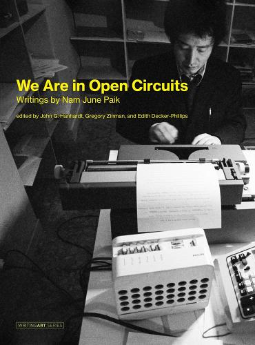Бумажная книга «We Are in Open Circuits: Writings by Nam June Paik», автор Нам Джун Пэк - фото №1