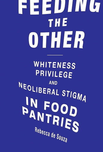 Бумажная книга «Feeding the Other: Whiteness, Privilege, and Neoliberal Stigma in Food Pantries», автор Ребекка Т. де Соуза - фото №1