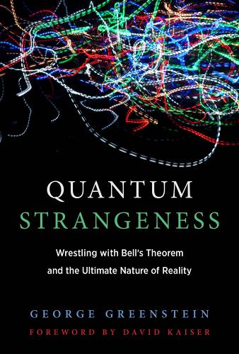 Бумажная книга «Quantum Strangeness: Wrestling with Bell's Theorem and the Ultimate Nature of Reality», автор Джордж С. Гринштейн - фото №1