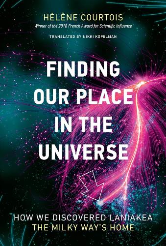 [object Object] «Finding our Place in the Universe: How We Discovered Laniakea—the Milky Way's Home», автор Елен Куртуа - фото №1