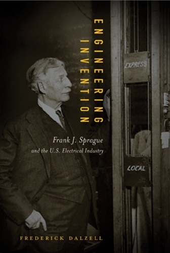 Паперова книга «Engineering Invention: Frank J. Sprague and the U.S. Electrical Industry», автор Фредерік Далзелл - фото №1