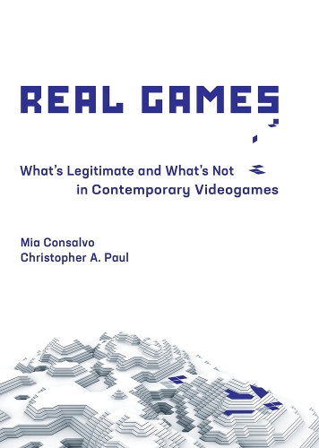 [object Object] «Real Games: What's Legitimate and What's Not in Contemporary Videogames», авторів Крістофер А. Пол, Міа Консалво - фото №1