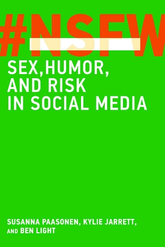 Бумажная книга «NSFW: Sex, Humor, and Risk in Social Media», авторов Бен Лайт, Кайли Джарретт, Сюзанна Паасонен - фото №1