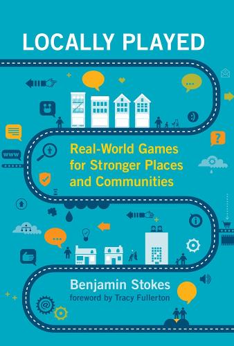 Бумажная книга «Locally Played: Real-World Games for Stronger Places and Communities», автор Бенджамин Стоукс - фото №1