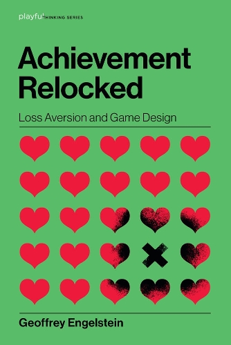 [object Object] «Achievement Relocked: Loss Aversion and Game Design», автор Джеффрі Енгельштейн - фото №1