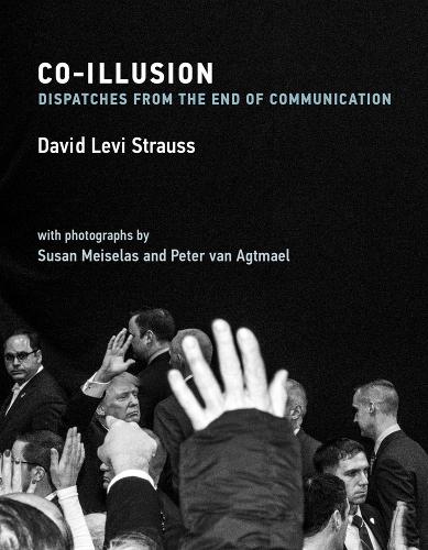 Бумажная книга «Co-Illusion: Dispatches from the End of Communication», автор Дэвид Леви Штраус - фото №1