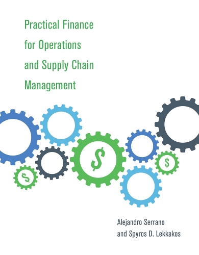 Бумажная книга «Practical Finance for Operations and Supply Chain Management», авторов Алехандро Серрано, Спирос Д. Леккакос - фото №1