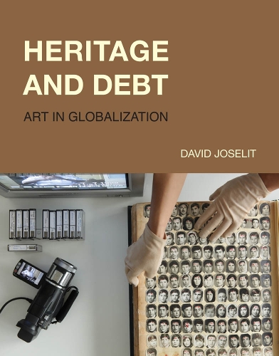 Бумажная книга «Heritage and Debt: Art in Globalization», автор Дэвид Джоселит - фото №1