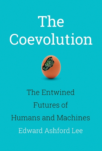 Бумажная книга «The Coevolution: The Entwined Futures of Humans and Machines», автор Эдуард Эшфорд Ли - фото №1