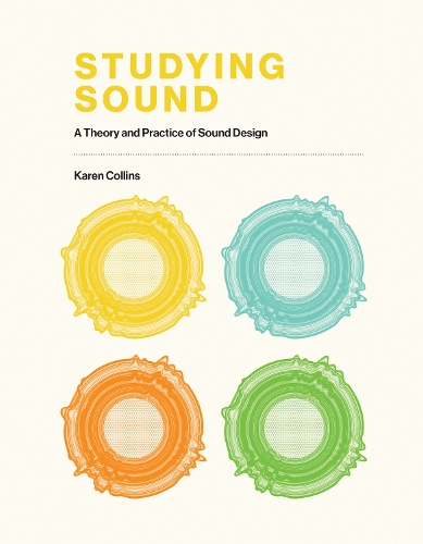 [object Object] «Studying Sound: A Theory and Practice of Sound Design», автор Карен Коллінз - фото №1