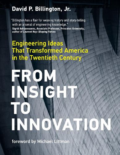 Бумажная книга «From Insight to Innovation: Engineering Ideas That Transformed America in the Twentieth Century», автор Дэвид П. Биллингтон - фото №1