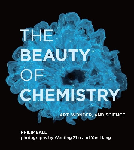 Бумажная книга «The Beauty of Chemistry: Art, Wonder, and Science», авторов Филип Болл, Вэньтин Чжу - фото №1
