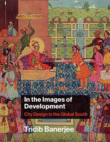 Бумажная книга «In the Images of Development: City Design in the Global South », автор Тридиб Банерджи - фото №1