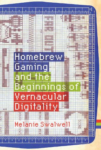 Бумажная книга «Homebrew Gaming and the Beginnings of Vernacular Digitality», автор Мелани Сволвелл - фото №1