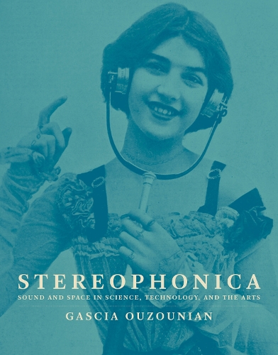 Бумажная книга «Stereophonica: Sound and Space in Science, Technology, and the Arts», автор Гассия Узунян - фото №1