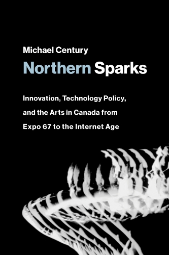 Бумажная книга «Northern Sparks: Innovation, Technology Policy, and the Arts in Canada from Expo '67 to the Internet Age», автор Майкл Сенчури - фото №1