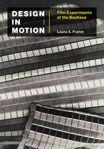 Бумажная книга «Design in Motion: Film Experiments at the Bauhaus», автор Лора А Фрам - фото №1
