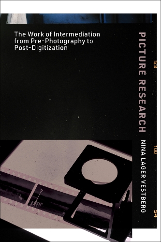 Бумажная книга «Picture Research: The Work of Intermediation from Pre-Photography to Post-Digitization», автор Нина Лагер Вестберг - фото №1