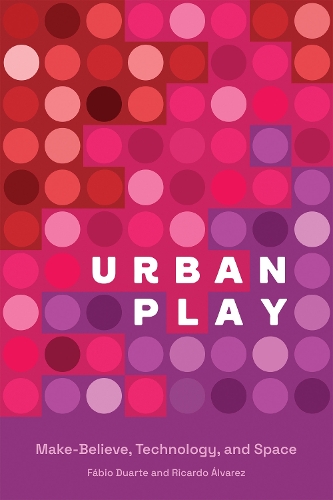 Бумажная книга «Urban Play: Make-Believe, Technology, and Space», автор Фабио Дуарте - фото №1