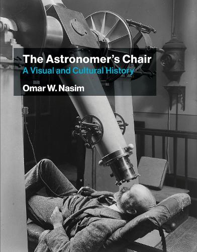 Бумажная книга «The Astronomer's Chair: A Visual and Cultural History», автор Омар В. Насим - фото №1