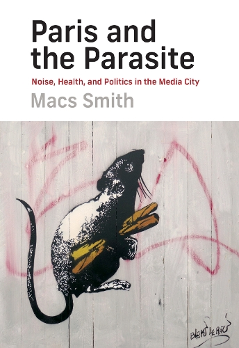 Бумажная книга «Paris and the Parasite: Noise, Health, and Politics in the Media City», автор Макс Смит - фото №1