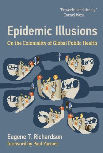 Бумажная книга «Epidemic Illusions: On the Coloniality of Global Public Health», автор Пол Фармер - фото №1