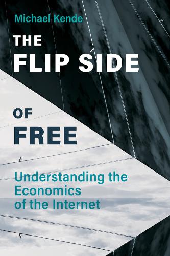 Бумажная книга «The Flip Side of Free: Understanding the Economics of the Internet», автор Майкл Кенде - фото №1