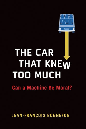 Бумажная книга «The Car That Knew Too Much: Can a Machine Be Moral?», автор Жан-Франсуа Боннефон - фото №1