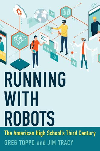 [object Object] «Running with Robots: The American High School's Third Century», авторів Грег Топпо, Джим Трейсі - фото №1