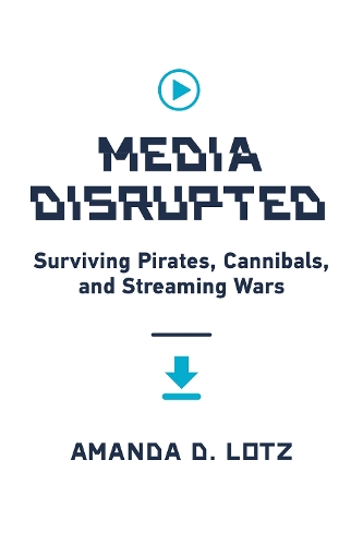 Бумажная книга «Media Disrupted: Surviving Pirates, Cannibals, and Streaming Wars», автор Аманда Д. Лотц - фото №1