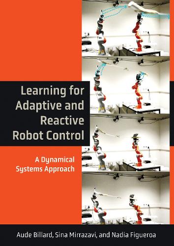[object Object] «Learning for Adaptive and Reactive Robot Control: A Dynamical Systems Approach», автор Ауде Біллард - фото №1