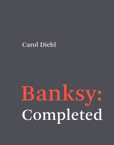 Паперова книга «Banksy: Completed: Completed», автор Керол Діль - фото №1