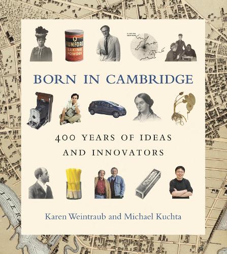 Бумажная книга «Born in Cambridge: 400 Years of Ideas and Innovators», авторов Карен Вайнтрауб, Майкл Кухта - фото №1