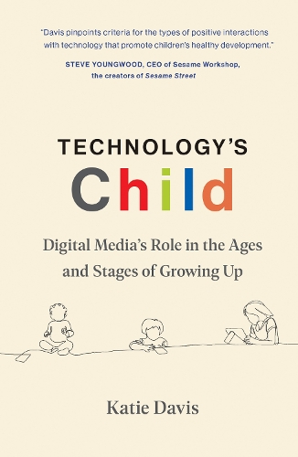 Бумажная книга «Technology's Child: Digital Media’s Role in the Ages and Stages of Growing Up», автор Кэти Дэвис - фото №1