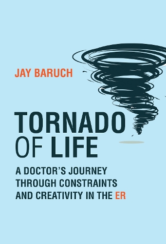 Бумажная книга «Tornado of Life: A Doctor's Tales of Constraints and Creativity in the ER», автор Джей Барух - фото №1