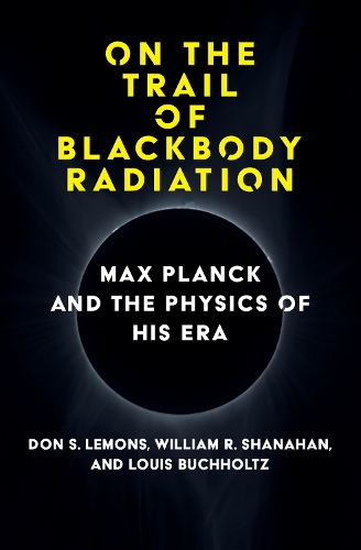 Бумажная книга «On the Trail of Blackbody Radiation: Max Planck and the Physics of his Era», автор Дон С. Лемонс - фото №1