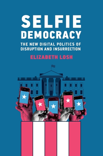 Бумажная книга «Selfie Democracy: The New Digital Politics of Disruption and Insurrection», автор Элизабет Лош - фото №1