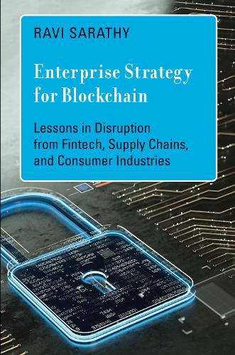 Бумажная книга «Enterprise Strategy for Blockchain: Lessons in Disruption from Fintech, Supply Chains, and Consumer Industries», автор Рави Сарати - фото №1