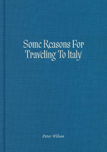 Бумажная книга «Some Reasons for Traveling to Italy», автор Питер Уилсон - фото №1