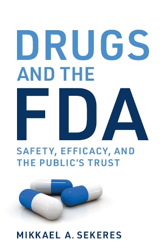 Бумажная книга «Drugs and the FDA: Safety, Efficacy, and the Public's Trust», автор Миккаэль А. Секерес - фото №1