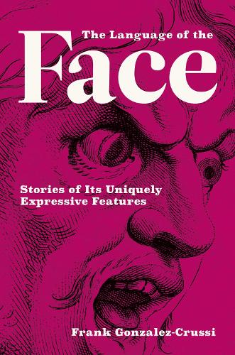 Бумажная книга «The Language of the Face: Stories of Its Uniquely Expressive Features», автор Фрэнк Гонсалес-Крусси - фото №1