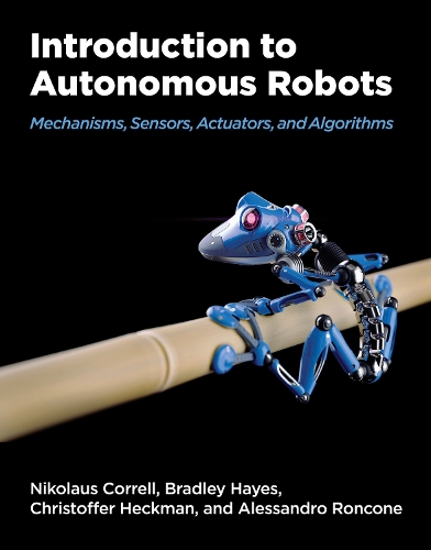 Бумажная книга «Introduction to Autonomous Robots: Mechanisms, Sensors, Acutators, and Algorithms», авторов Кристофер Хекман, Николаус Коррелл - фото №1