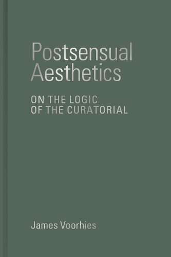 Паперова книга «Postsensual Aesthetics: On the Logic of the Curatorial», автор Джеймс Вурхіс - фото №1