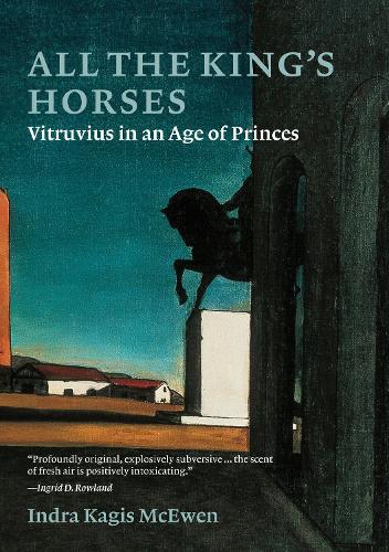 Паперова книга «All the King’s Horses: Vitruvius in an Age of Princes», автор Індра Кагіс Мчевен - фото №1